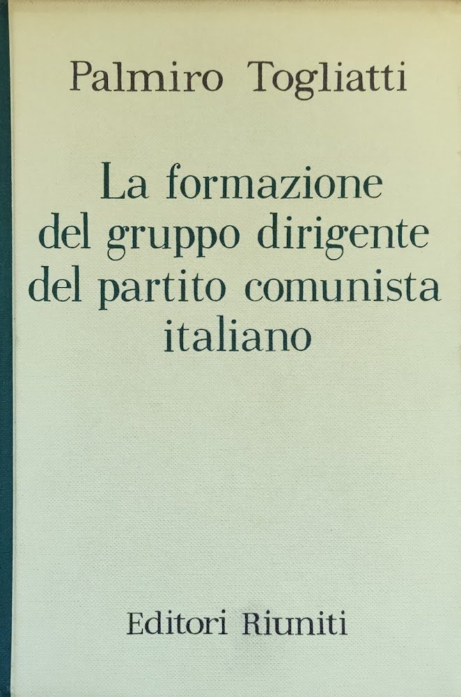 LA FORMAZIONE DEL GRUPPO DIRIGENTE DEL PARTITO COMUNISTA ITALIANO