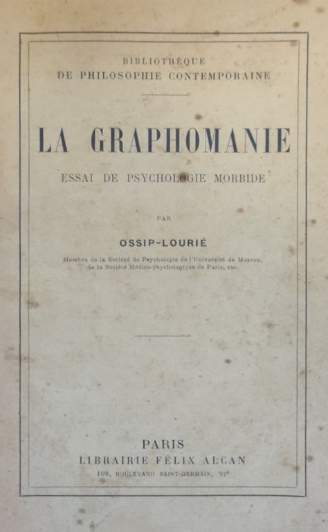 LA GRAPHOMANIE. ESSAI DE PSYCHOLOGIE MORBIDE