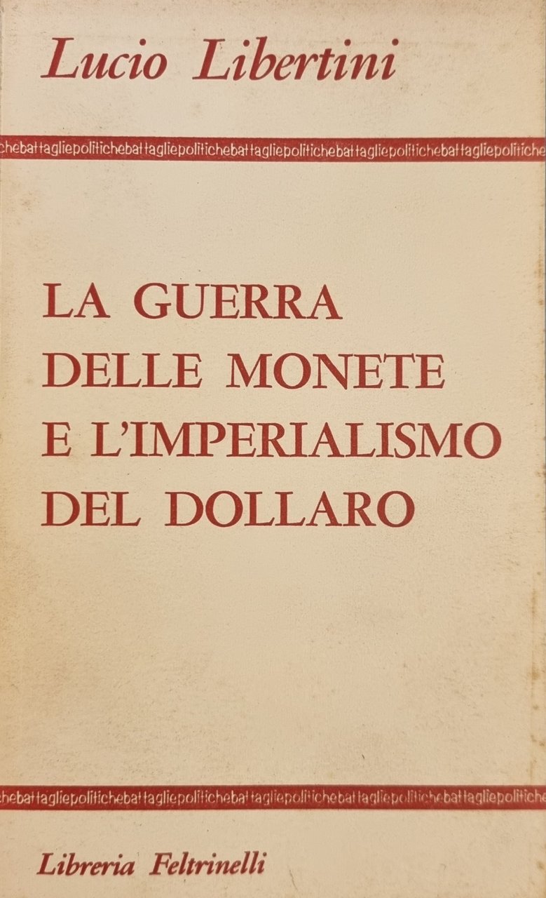 LA GUERRA DELLE MONETE E L' IMPERIALISMO DEL DOLLARO