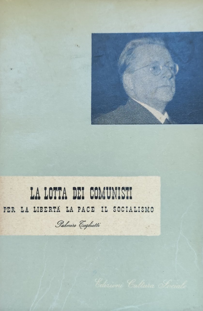 LA LOTTA DEI COMUNISTI PER LA LIBERTA', LA PACE, IL …