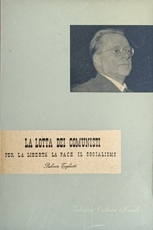 LA LOTTA DEI COMUNISTI PER LA LIBERTA', LA PACE, IL …