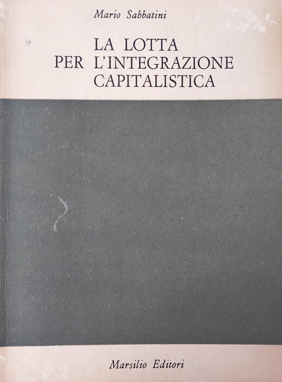 LA LOTTA PER L'INTEGRAZIONE CAPITALISTICA