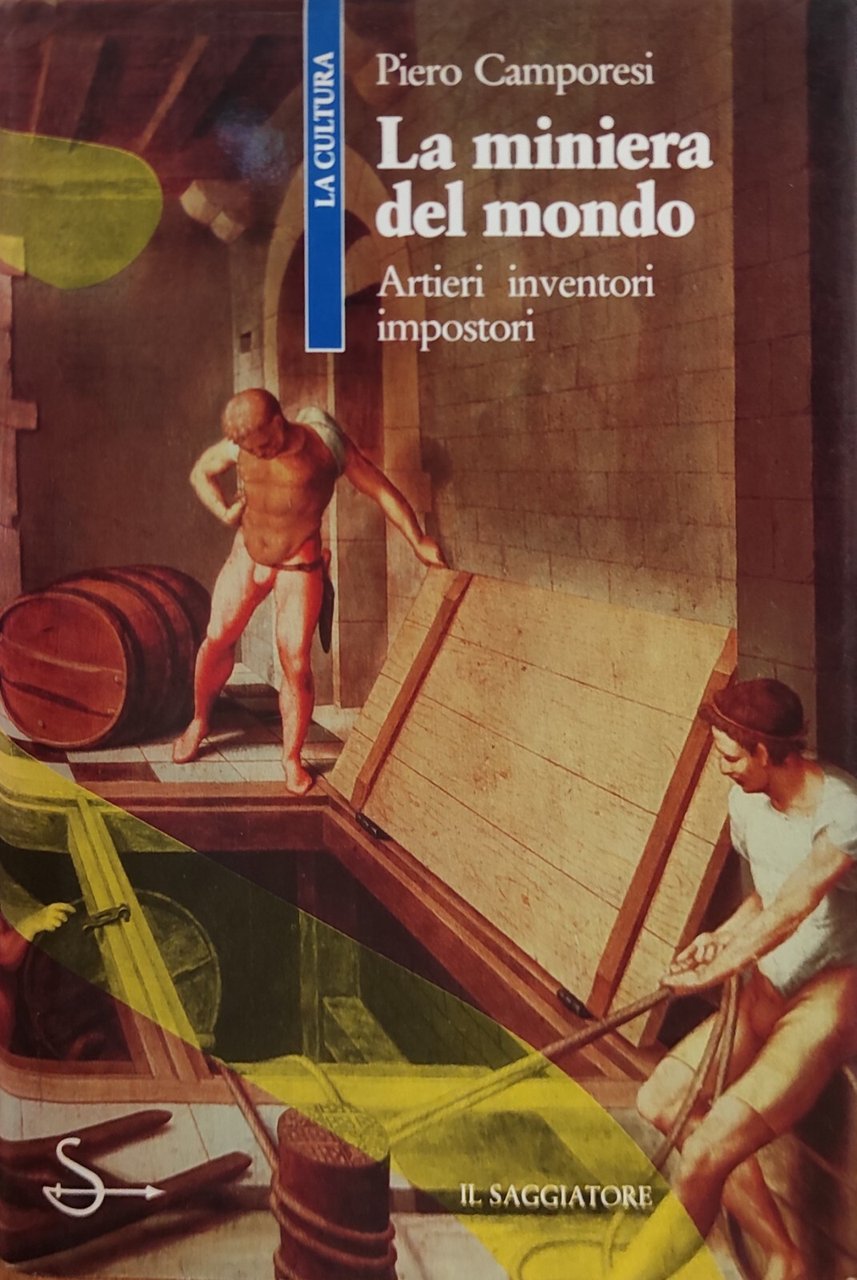 LA MINIERA DEL MONDO. ARTIERI, INVENTORI, IMPOSTORI