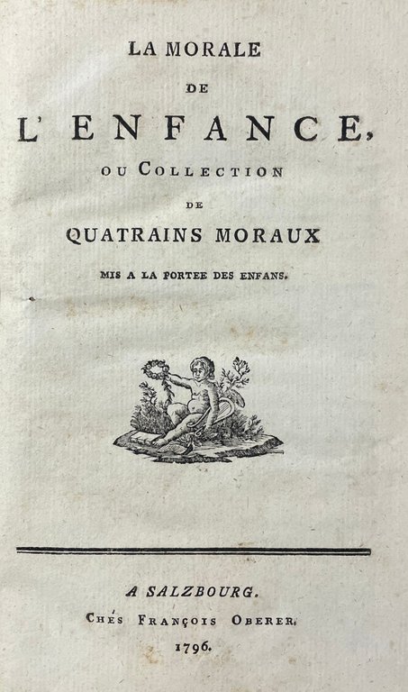LA MORALE DE L'ENFANCE, OU COLLECTION DE QUATRAINS MORAUX MIS …