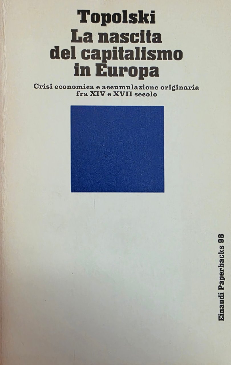 LA NASCITA DEL CAPITALISMO IN EUROPA. CRISI ECONOMICA E ACCUMULAZIONE …