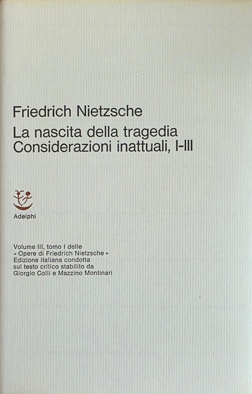 LA NASCITA DELLA TRAGEDIA. CONSIDERAZIONI INATTUALI, I-III