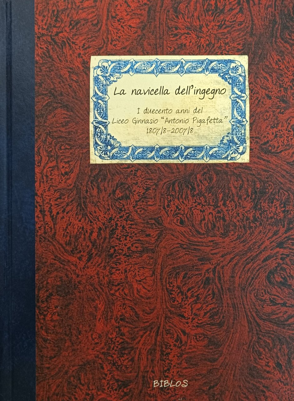 LA NAVICELLA DELL'INGEGNO. I DUECENTO ANNI DEL GINNASIO "ANTONIO PIGAFETTA" … | Immagine principale