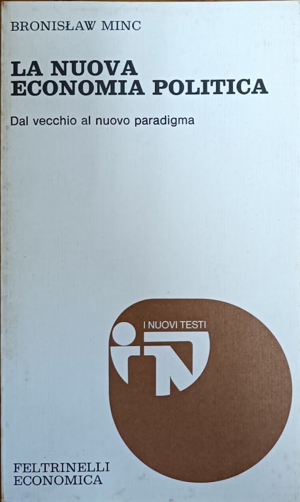 LA NUOVA ECONOMIA POLITICA. DAL VECCHIO AL NUOVO PARADIGMA