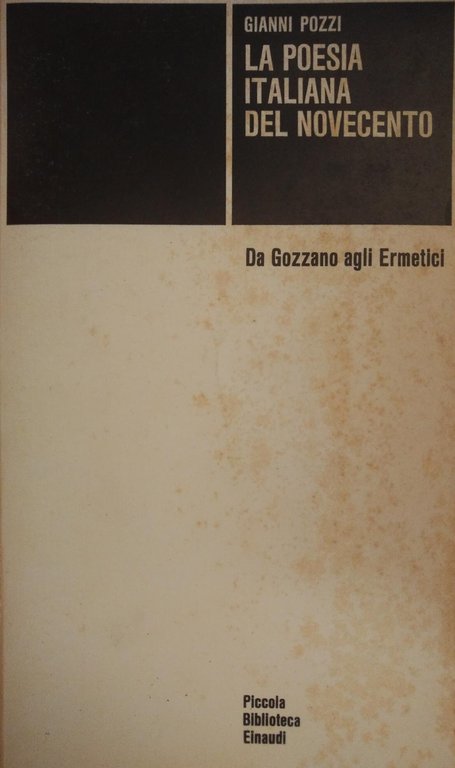 LA POESIA ITALIANA DEL NOVECENTO. DA GOZZANO AGLI ERMETICI