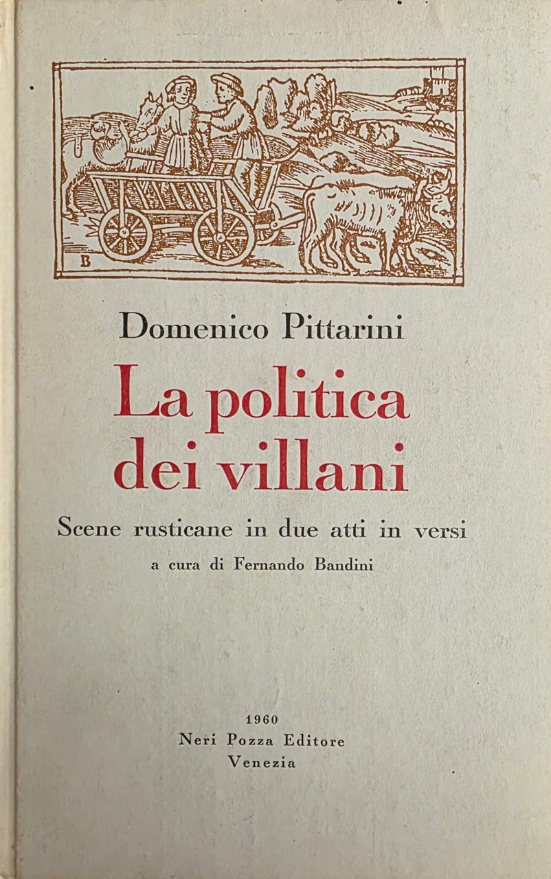 LA POLITICA DEI VILLANI. SCENE RUSTICANE IN DUE ATTI IN …