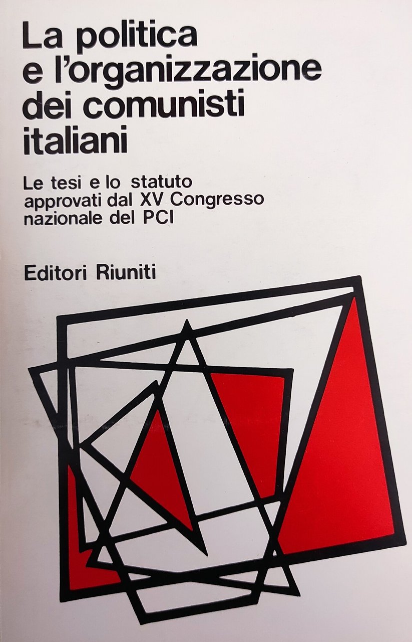 LA POLITICA E L'ORGANIZZAZIONE DEI COMUNISTI ITALIANI. LA TESI E …