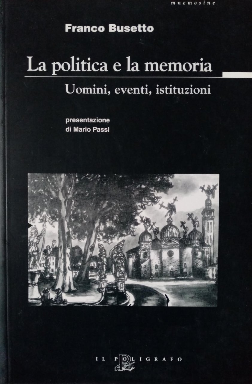 LA POLITICA E LA MEMORIA. UOMINI, EVENTI, ISTITUZIONI