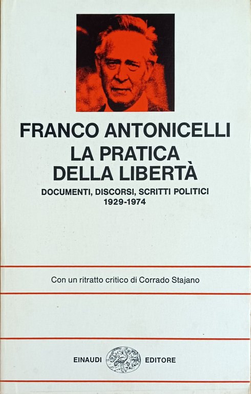 LA PRATICA DELLA LIBERTA'. DOCUMENTI, DISCORSI, SCRITTI POLITICI 1929-1974 | Immagine Gallery 2