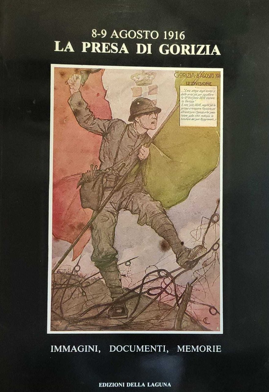 LA PRESA DI GORIZIA. IMMAGINI, DOCUMENTI, MEMORIE