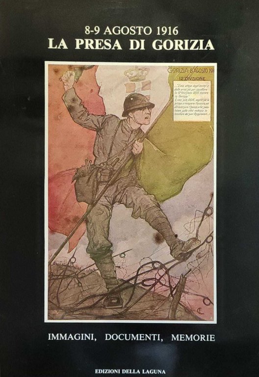 LA PRESA DI GORIZIA. IMMAGINI, DOCUMENTI, MEMORIE