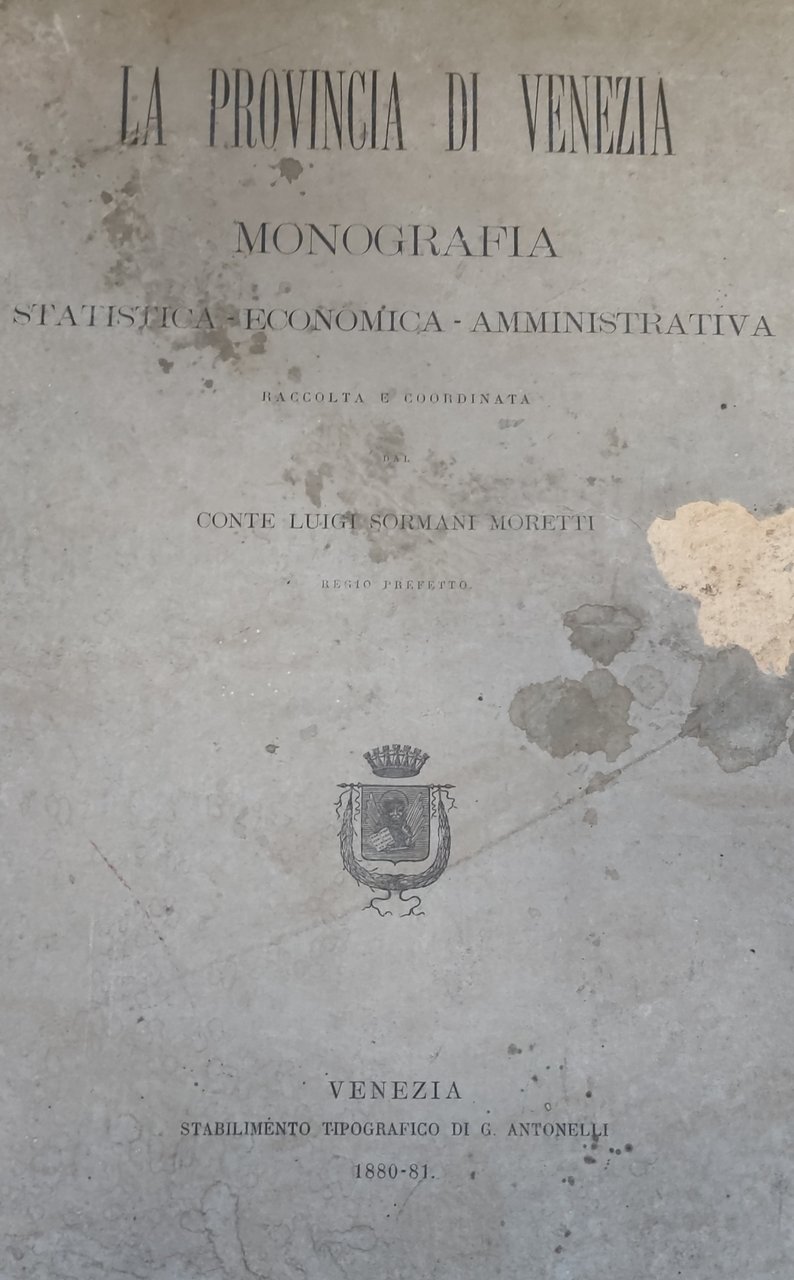 LA PROVINCIA DI VENEZIA. MONOGRAFIA STATISTICA - ECONOMICA - AMMINISTRATIVA