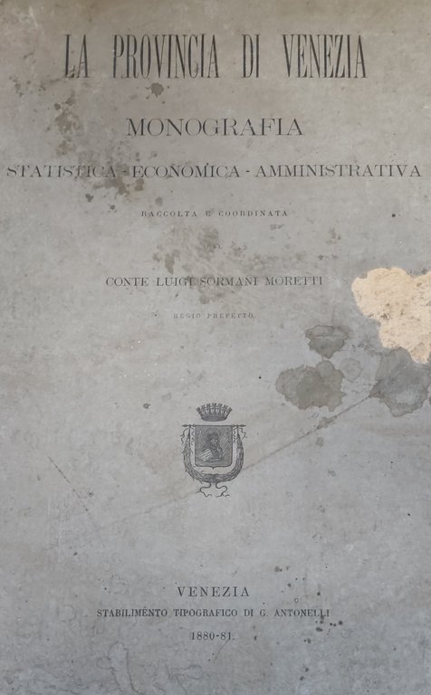 LA PROVINCIA DI VENEZIA. MONOGRAFIA STATISTICA - ECONOMICA - AMMINISTRATIVA