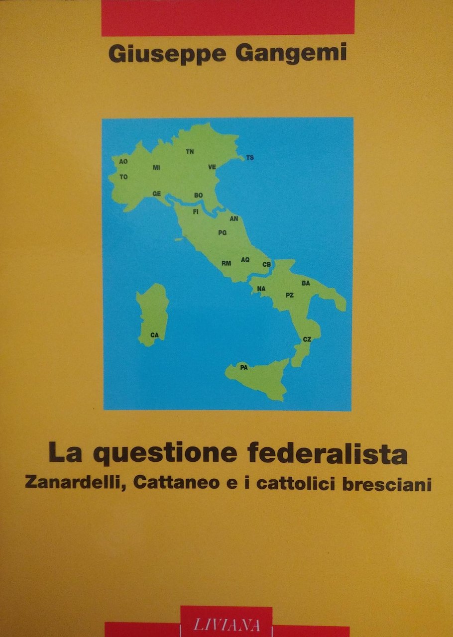 LA QUESTIONE FEDERALISTA. ZANARDELLI, CATTANEO E I CATTOLICI BRESCIANI