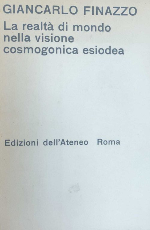 LA REALTÀ DI MONDO NELLA VISIONE COSMOGONICA ESIODEA