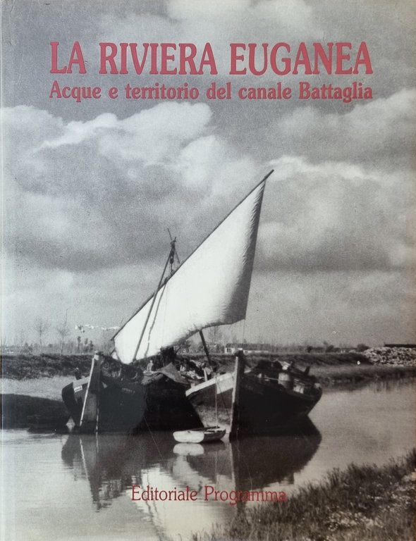 LA RIVIERA EUGANEA. ACQUE E TERRITORIO DEL CANALE BATTAGLIA | Immagine Gallery 1