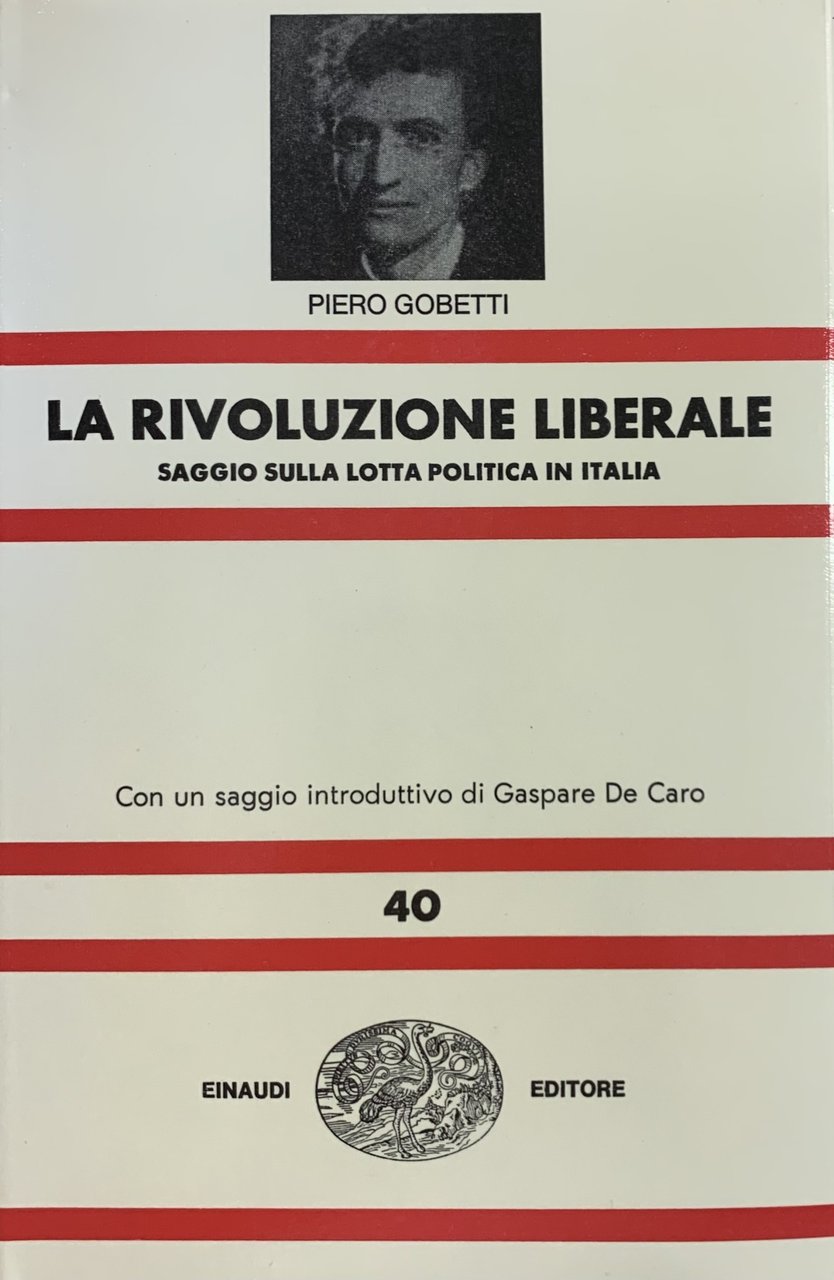 LA RIVOLUZIONE LIBERALE. SAGGI SULLA LOTTA POLITICA IN ITALIA
