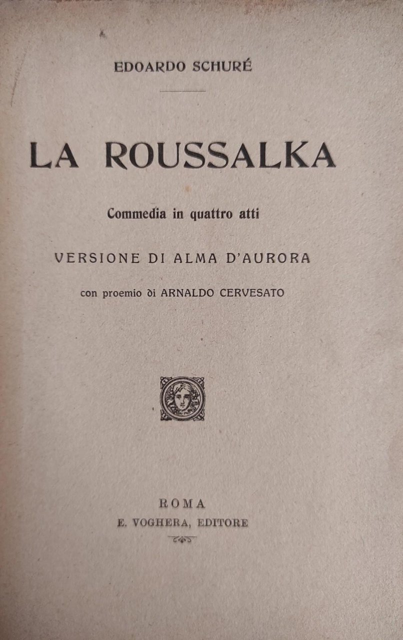 LA ROUSSALKA. COMMEDIA IN QUATTRO ATTI