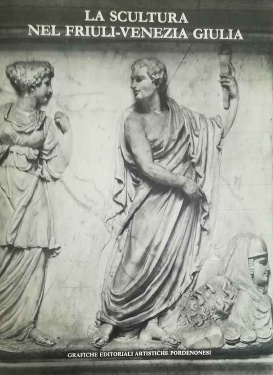 LA SCULTURA NEL FRIULI-VENEZIA GIULIA