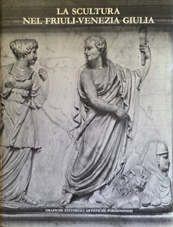 LA SCULTURA NEL FRIULI-VENEZIA GIULIA
