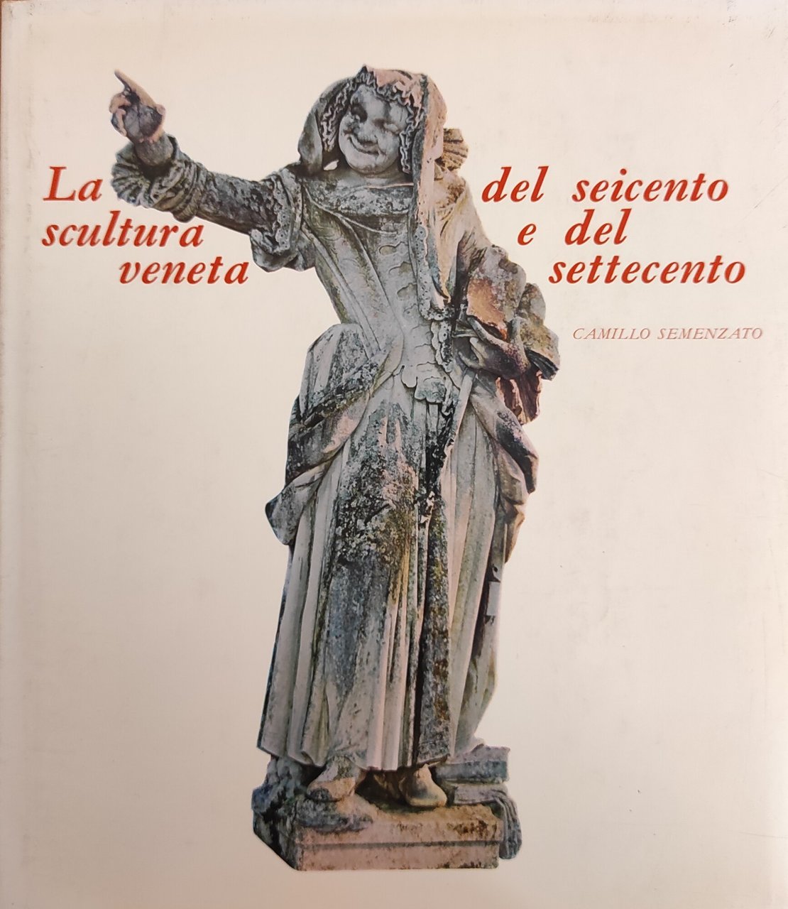 LA SCULTURA VENETA DEL SEICENTO E DEL SETTECENTO