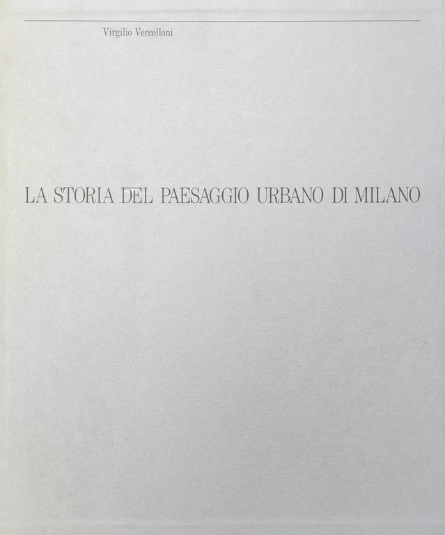 LA STORIA DEL PAESAGGIO URBANO DI MILANO