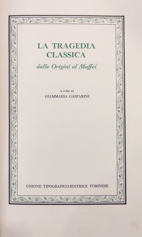 LA TRAGEDIA CLASSICA DALLE ORIGINI AL MAFFEI