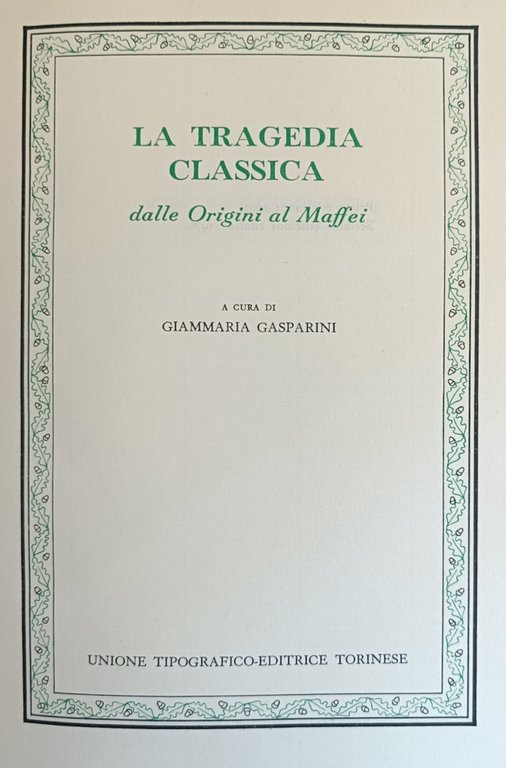 LA TRAGEDIA CLASSICA DALLE ORIGINI AL MAFFEI