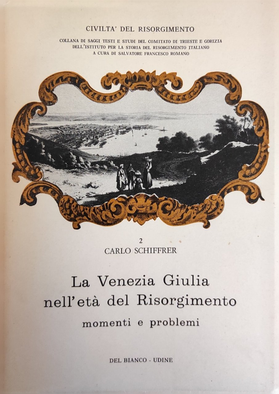 LA VENEZIA GIULIA NELL'ETÀ DEL RISORGIMENTO. MOMENTI E PROBLEMI