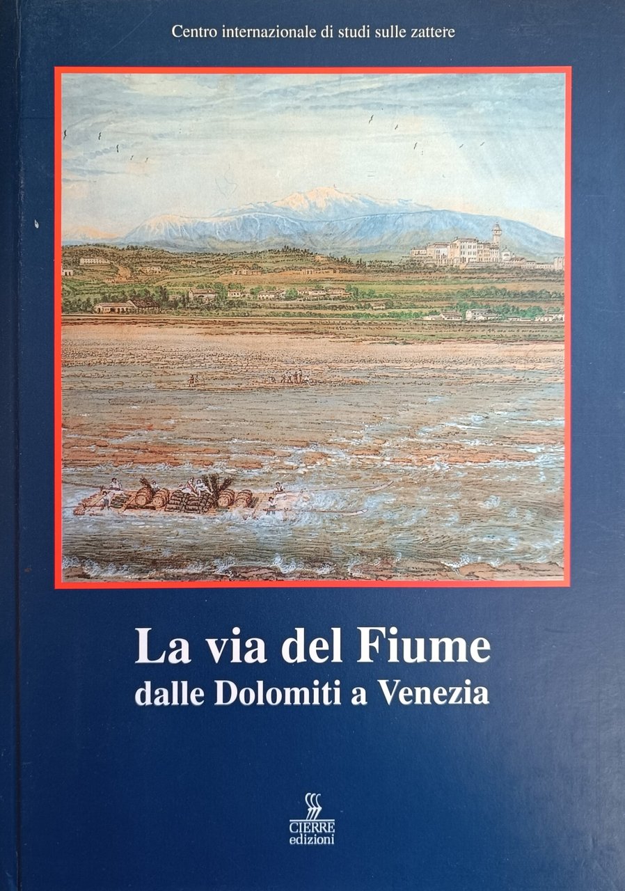 LA VIA DEL FIUME DALLE DOLOMITI A VENEZIA