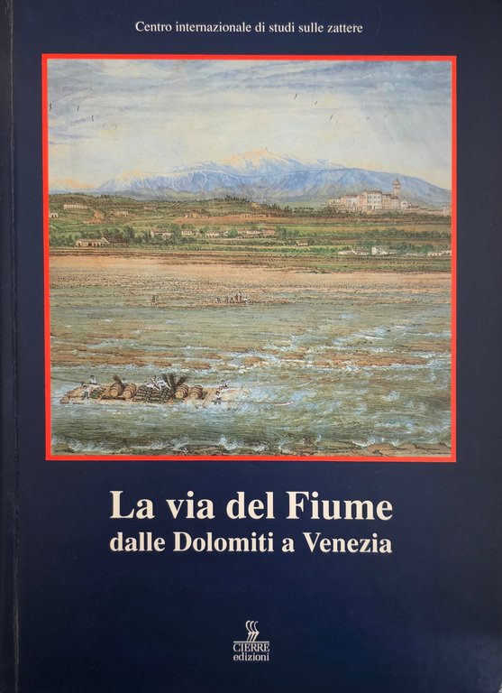 LA VIA DEL FIUME DALLE DOLOMITI A VENEZIA