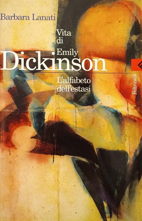 LA VITA DI EMILY DICKINSON. L'ALFABETO DELL'ESTASI