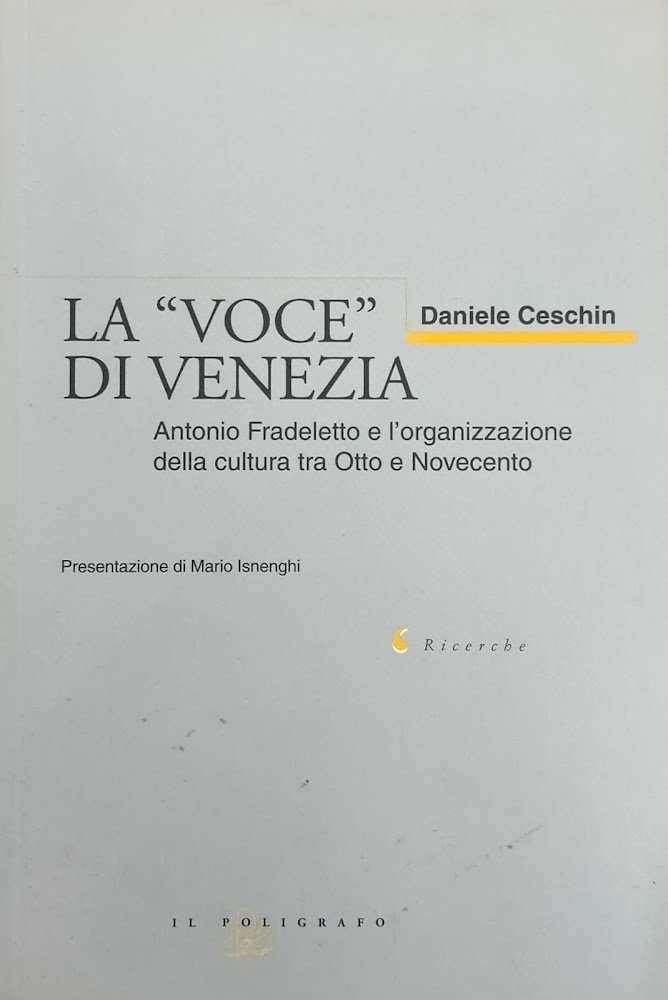 LA "VOCE" DI VENEZIA. ANTONIO FRADELETTO E L'ORGANIZZAZIONE DELLA CULTURA …