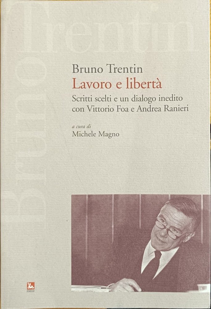 LAVORO E LIBERTA'. SCRITTI SCELTI E UN DIALOGO INEDITO CON …