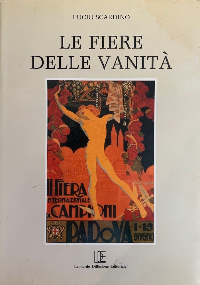 LE FIERE DELLE VANITA' MANIFESTI PUBBLICITARI PADOVANI 1895 - 1945