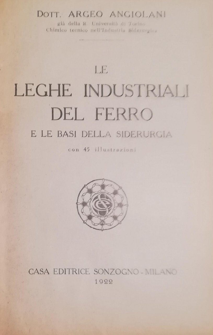 LE LEGHE INDUSTRIALI DEL FERRO E LE BASI DELLA SIDERURGIA