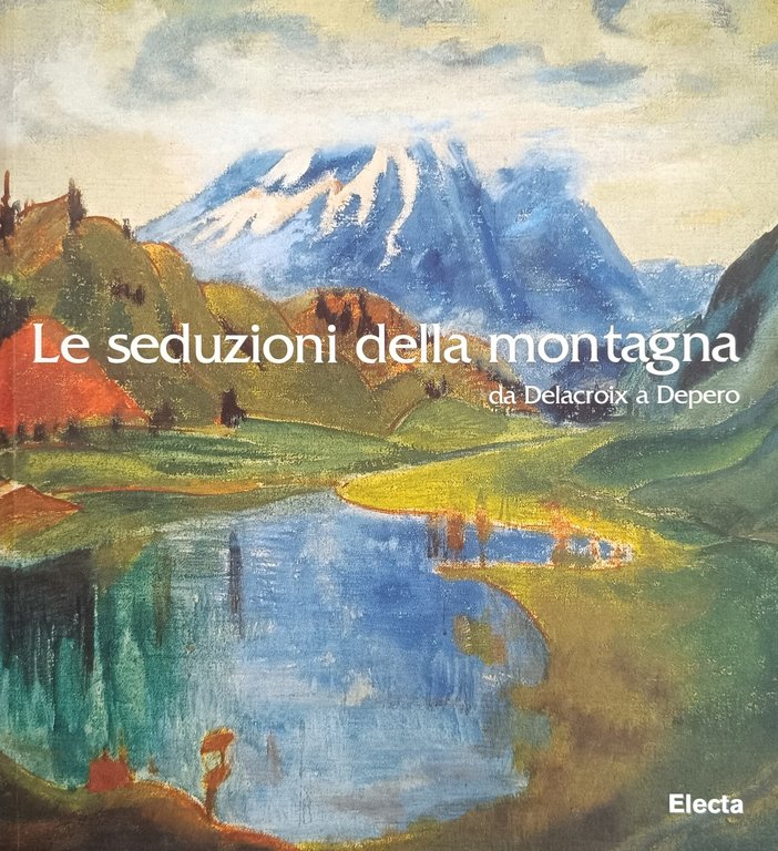 LE SEDUZIONI DELLA MONTAGNA. DA DELACROIX A DEPERO