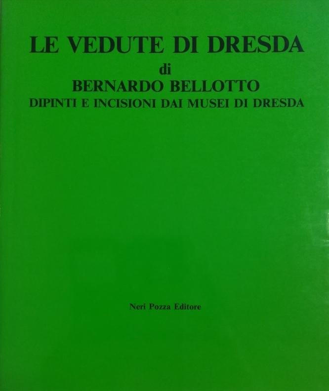 LE VEDUTE DI DRESDA DI BERNARDO BELLOTTO