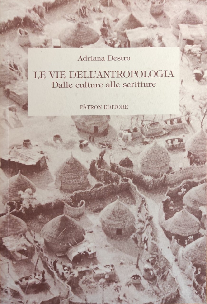 LE VIE DELL'ANTROPOLOGIA. DALLE CULTURE ALLE SCRITTURE
