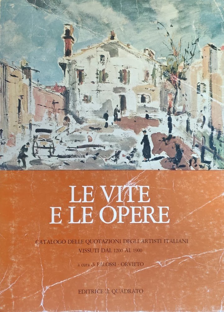 LE VITE E LE OPERE. CATALOGO DELLE QUOTAZIONI DEGLI ARTISTI …
