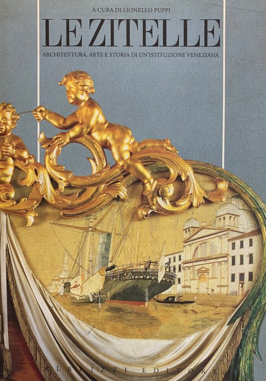 LE ZITELLE, ARCHITETTURA, ARTE E STORIA DI UN'ISTITUZIONE VENEZIANA | Immagine Gallery 2