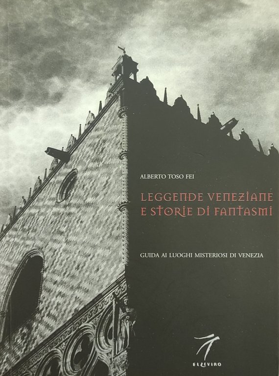 LEGGENDE VENEZIANE E STORIE DI FANTASMI. GUIDA AI LUOGHI MISTERIOSI …