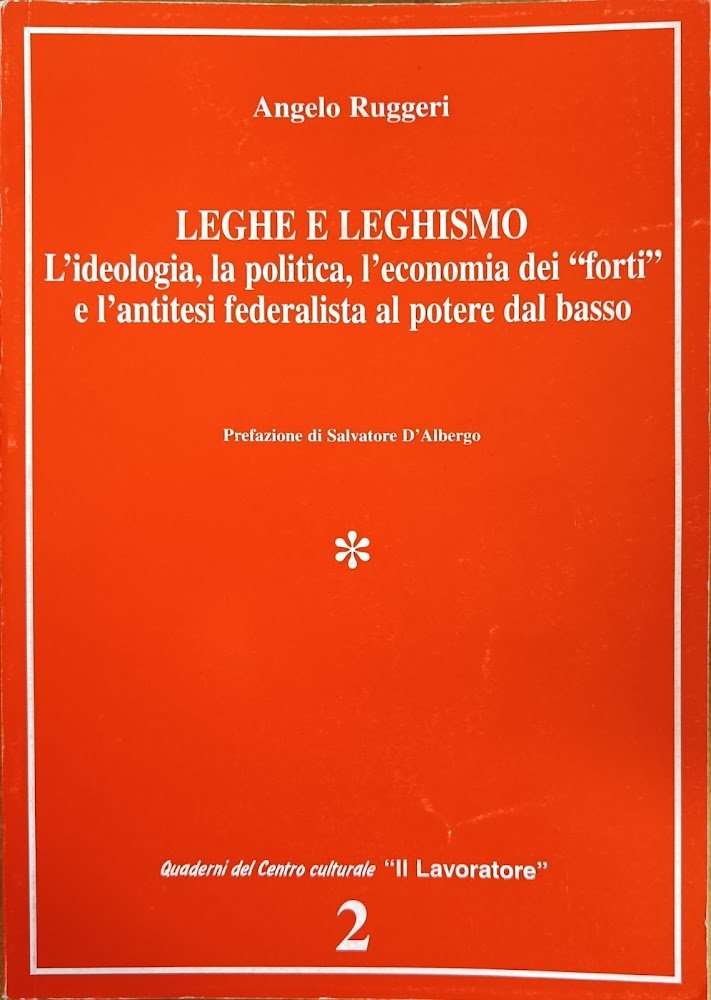 LEGHE E LEGHISMO. L'IDEOLOGIA, LA POLITICA, L'ECONOMIA DEI "FORTI" E …