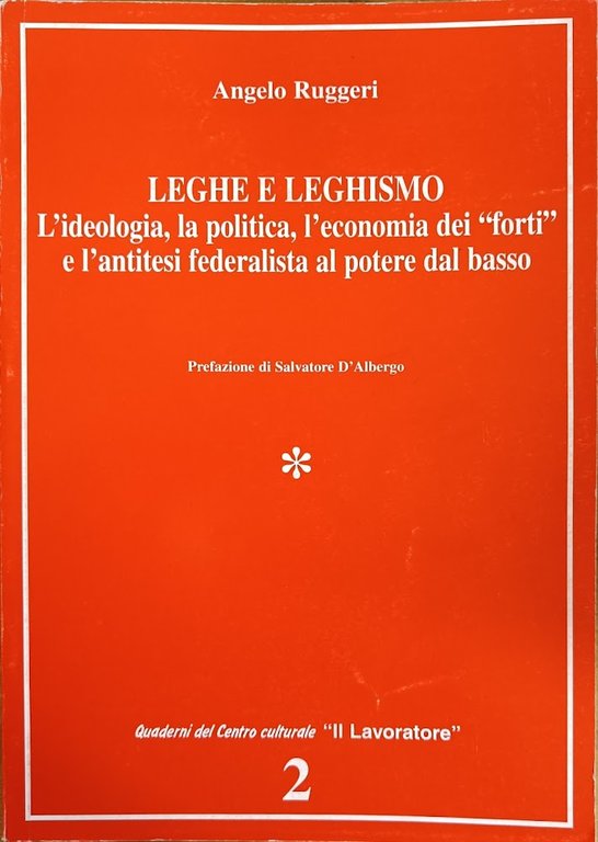 LEGHE E LEGHISMO. L'IDEOLOGIA, LA POLITICA, L'ECONOMIA DEI "FORTI" E … | Immagine Gallery 1