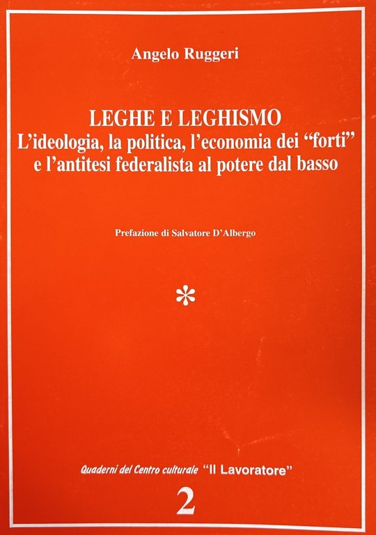 LEGHE E LEGHISMO. L'IDEOLOGIA, LA POLITICA, L'ECONOMIA DEI "FORTI" E …