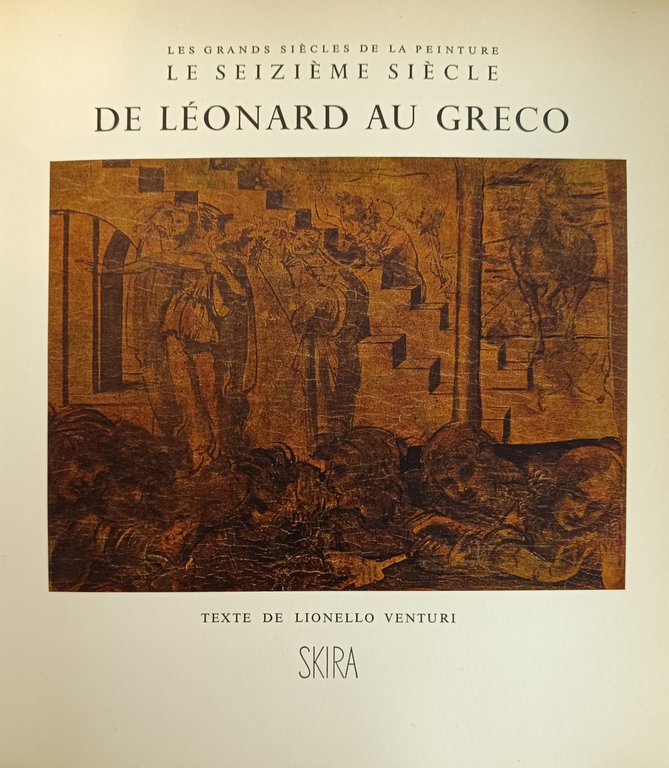 LES GRANDS SIECLES DE LA PEINTURE: LE SEIZIEME SIECLE. DE …
